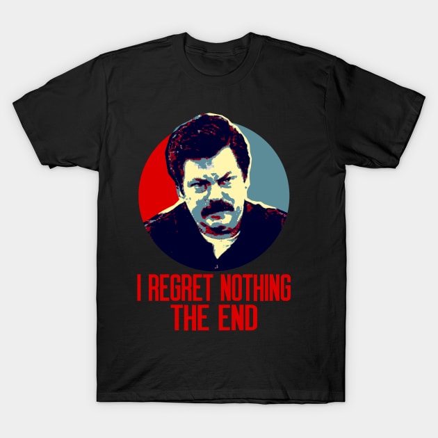 I Regret Nothing. The End. T-Shirt by OcaSign